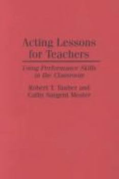 Paperback Acting Lessons for Teachers: Using Performance Skills in the Classroom Book