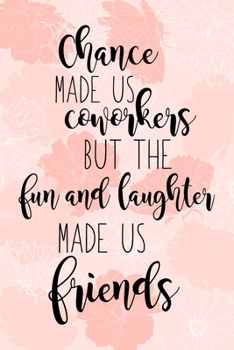 Paperback Chance Made Us Coworkers But The Fun And Laughter Made Us Friends: Coworker Gifts for Women Blank Lined And Dot Grid Paper Notebook for Writing /110 p Book