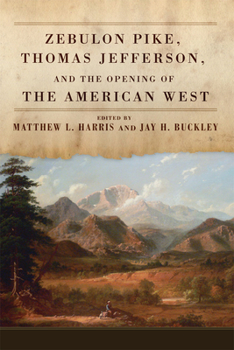Paperback Zebulon Pike, Thomas Jefferson, and the Opening of the American West Book