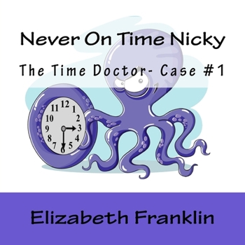 Paperback The Time Doctor- Case #1: Never On Time Nicky Book