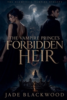 The Vampire Prince's Forbidden Heir (The Nightveil Vampire Dynasty)