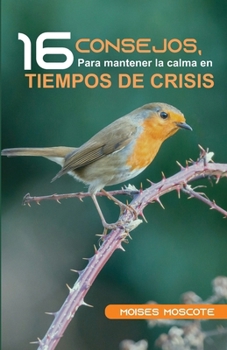 Paperback 16 Consejos para mantener la calma en tiempos de crisis [Spanish] Book