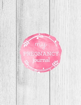 My Pregnancy Journal: A Keepsake Book With Prompts You Can Record Your Pregnancy Memories, Perfect Gift For Special Mom Expecting A Baby
