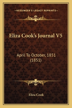 Paperback Eliza Cook's Journal V5: April To October, 1851 (1851) Book