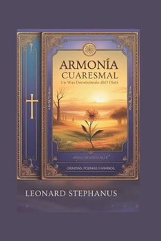 Paperback Armonía Cuaresmal: Un Viaje Devocional de 40 Días con Oraciones, Poemas y Himnos (Spanish Edition) [Spanish] Book