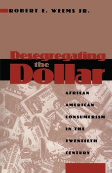 Paperback Desegregating the Dollar: African American Consumerism in the Twentieth Century Book