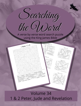 Searching the Word, Volume 34: 1 & 2 Peter, Jude, Revelation