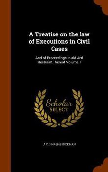 Hardcover A Treatise on the law of Executions in Civil Cases: And of Proceedings in aid And Restraint Thereof Volume 1 Book