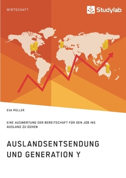 Paperback Auslandsentsendung und Generation Y: Eine Auswertung der Bereitschaft für den Job ins Ausland zu gehen [German] Book