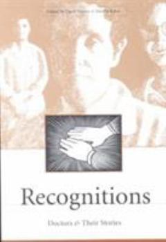 Recognitions: Doctors and Their Stories : A Collection of Original Works in Celebration of the 10th Anniversary of the Center for Literature, Medicine & the Health (Literature and Medicine, V.4) - Book  of the Literature and Medicine