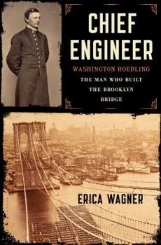 Hardcover Chief Engineer: Washington Roebling, the Man Who Built the Brooklyn Bridge Book