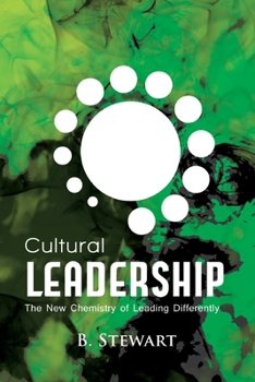Cultural Leadership: The New Chemistry of Leading Differently