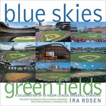 Hardcover Blue Skies Green Fields: A Celebration of 50 Major League Baseball Stadiums Book