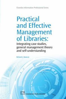 Practical and Effective Management of Libraries: Integrating case studies, general management theory and self-understanding