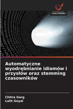 Automatyczne wyodrebnianie idiomów i przyslów oraz stemming czasowników (Polish Edition)