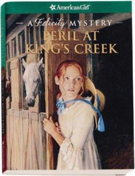 Peril at King's Creek: A Felicity Mystery (American Girl Mysteries) - Book  of the American Girl Mysteries
