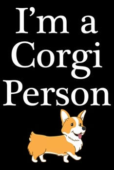 I'm A Corgi Person: Corgi Life Journal Notebook - Pembroke Welsh Corgi Lover Gifts - Corgi Lover Corgi Dog Notebook Journal - Corgi Owner Present, Funny Corgi Diary, Corgi Face, New Corgi Gifts