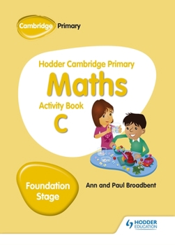 Paperback Hodder Cambridge Primary Maths Activity Book C Foundation Stage: Hodder Education Group Book