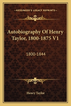 Paperback Autobiography Of Henry Taylor, 1800-1875 V1: 1800-1844 Book