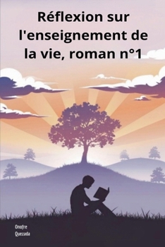 Paperback Réflexion sur l'enseignement de la vie, roman n°1 [French] Book