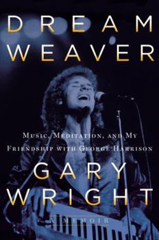 Hardcover Dream Weaver: A Memoir; Music, Meditation, and My Friendship with George Harrison Book