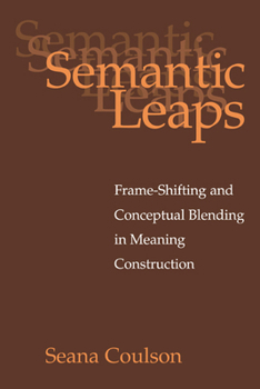 Paperback Semantic Leaps: Frame-Shifting and Conceptual Blending in Meaning Construction Book