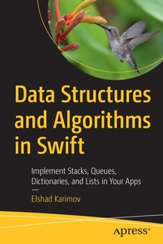 Paperback Data Structures and Algorithms in Swift: Implement Stacks, Queues, Dictionaries, and Lists in Your Apps Book