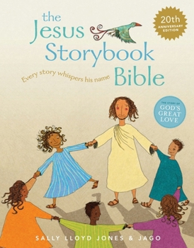 The Jesus Storybook Bible 20th Anniversary Edition: Every Story Whispers His Name (The Story of God’s Great Love)
