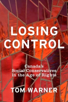 Paperback Losing Control: Canada's Social Conservatives in the Age of Rights Book