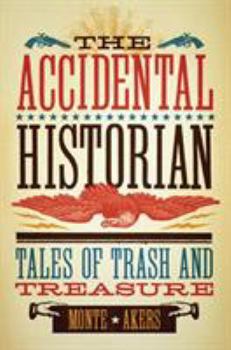 Hardcover The Accidental Historian: Tales of Trash and Treasure Book