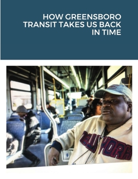 Paperback How Greensboro Transit Takes Us Back in Time Book