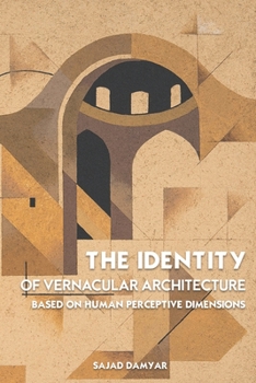 Paperback The Identity of Vernacular Architecture Based on Human Perceptive Dimensions Book