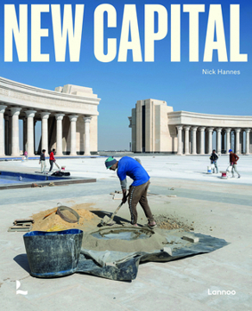 Hardcover New Capital: Building Cities from Scratch Book