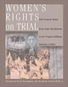 Women's Rights on Trial: 101 Historic Trials from Anne Hutchinson to the Virginia Military Institute Cadets (Women's Reference Library)