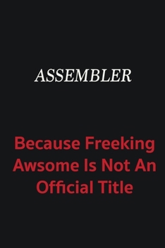 Paperback Assembler because freeking awsome is not an official title: Writing careers journals and notebook. A way towards enhancement Book