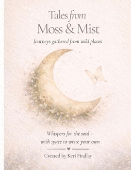 Paperback Tales from Moss & Mist: Journeys gathered from wild places Book