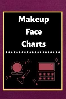 Makeup Face Charts: Blank Workbook Paper Practice Face Charts For Makeup Artists 6" x 9" 100 Pages Perfect Gift