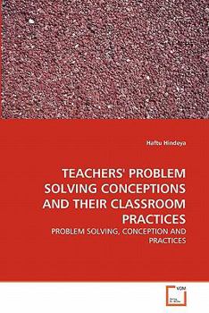 Paperback Teachers' Problem Solving Conceptions and Their Classroom Practices Book
