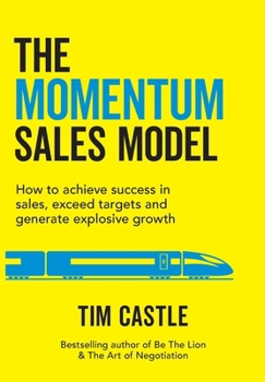 Hardcover The Momentum Sales Model: How to achieve success in sales, exceed targets and generate explosive growth: How to achieve success in sales, exceed targe Book