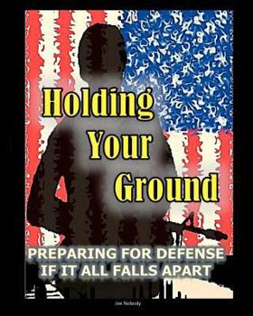Paperback Holding Your Ground: Preparing for Defense if it All Falls Apart Book