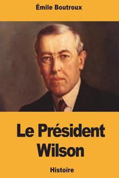 Paperback Le Président Wilson: historien du peuple américain - La formation de la nationalité américaine [French] Book