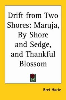 Drift from two shores. Maruja. By shore and sedge. Thankful blossom. 1906 [Hardcover]