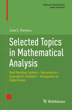 Hardcover Selected Topics in Mathematical Analysis: Real Number System - Recurrences - Asymptotic Analysis - Integration in Finite Terms Book