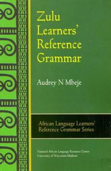 Paperback Zulu Learners' Reference Grammar (AFRICAN LANGUAGE LEARNERS' REFERENCE GRAMMAR SERIES) Book