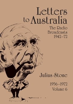 Letters to Australia, Volume 6: Essays from 1956-1972