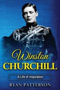 Paperback Winston Churchill: A Life of Inspiration (The True Story of Winston Churchill) Book