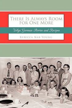 There Is Always Room for One More: Volga German Stories and Recipes