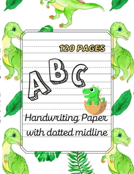 Paperback Dino ABC -Handwriting Paper with dotted midline Large Print 8,5"x 11",120 pages Book