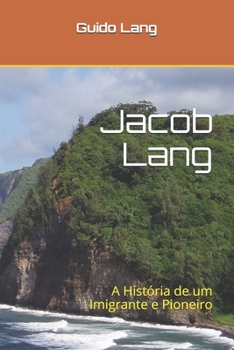 Paperback Jacob Lang: A História de um Imigrante e Pioneiro [Portuguese] Book