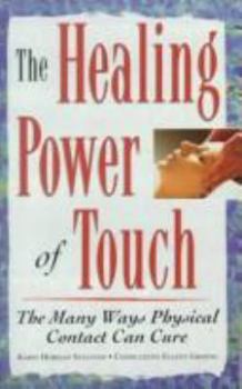 Mass Market Paperback The Healing Power of Touch: The Many Ways Physical Contact Can Cure Book
